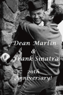 Dean Martin & Frank Sinatra: 20th Anniversary.: OLE Blue Eyes & the King of Cool!