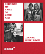 Deanna Templeton: Scratch My Name on Your Arm