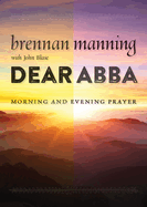 Dear Abba: Morning and Evening Prayer