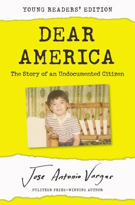 Dear America: The Story of an Undocumented Citizen - Vargas, Jose Antonio