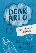 Dear Arlo: Adventures in Dadding