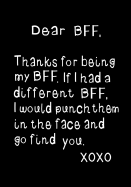 Dear Bff, Thanks for Being My Bff: Journal, Beautifully Lined Pages Notebook Funny Birthday Present, Gag Gift for Your Best Friend, Girls or Boys