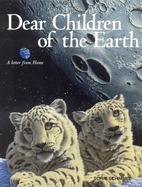 Dear Children of the Earth: A Letter from Home