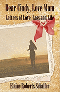 Dear Cindy, Love Mom: Letters of Love, Loss and Life