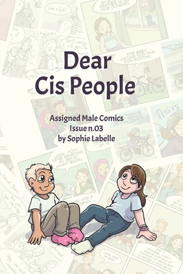 Dear Cis People: Assigned Male Comics Issue n.03 - Labelle, Sophie