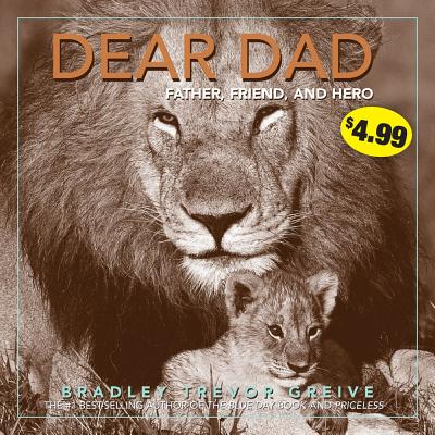 Dear Dad: Father, Friend, and Hero - Greive, Bradley Trevor