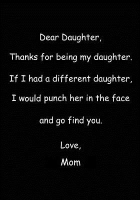 Dear Daughter, Thanks for Being My Daughter: Journal with a Funny Message on the Cover from Mom - Funzone Journals