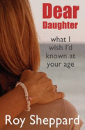 Dear Daughter: What I Wish I'd Known at Your Age