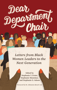 Dear Department Chair: Letters from Black Women Leaders to the Next Generation