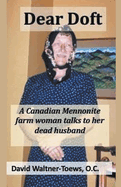 Dear Doft: A Canadian Mennonite farm woman talks to her dead husband