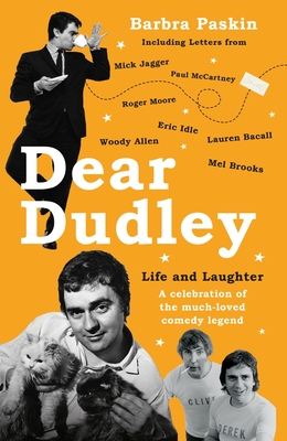 Dear Dudley: Life and Laughter - A celebration of the much-loved comedy legend: A Celebration of the Much-Loved Comedy Legend - Paskin, Barbra