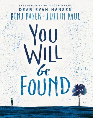 Dear Evan Hansen: You Will Be Found - Pasek, Benj, and Paul, Justin