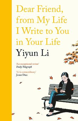 Dear Friend, From My Life I Write to You in Your Life - Li, Yiyun