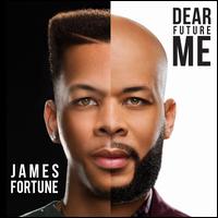 Dear Future Me - James Fortune & Fiya