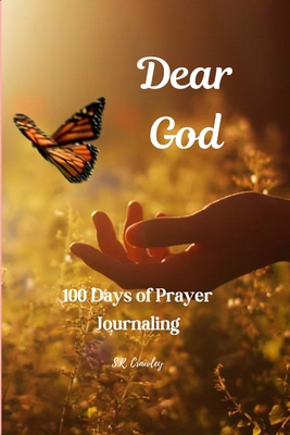 Dear God: 100 Days of Prayer Journaling - Crawley, S R