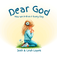 Dear God: How We P-R-A-Y Every Day