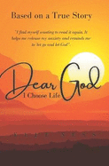Dear God: I Choose Life
