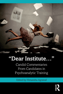 "Dear Institute...": Candid Commentaries from Candidates in Psychoanalytic Training