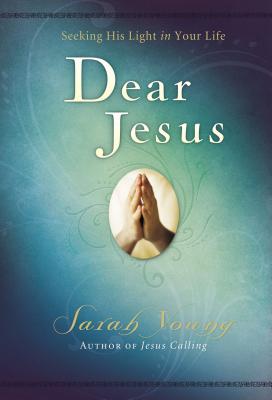 Dear Jesus, Padded Hardcover, with Full Scriptures: Seeking His Light in Your Life (a 120-Day Devotional) - Young, Sarah