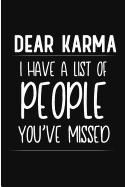 Dear Karma I Have a List of People You've Missed: Funny Karma Blank Lined Note Book