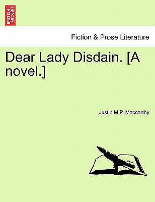 Dear Lady Disdain. [A Novel.] - MacCarthy, Justin M P