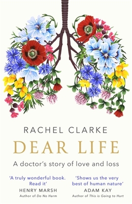 Dear Life: A Doctor's Story of Love and Loss - Clarke, Rachel