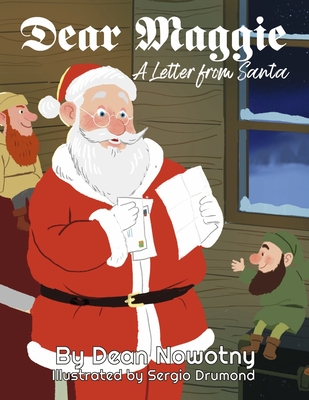 Dear Maggie a Letter from Santa - Nowotny, Dean