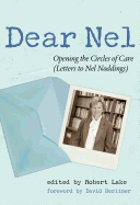 Dear Nel: Opening the Circles of Care: (Letters to Nel Noddings)