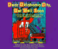 Dear Oklahoma City, Get Well Soon: America's Children Reach Out to the People of Oklahoma - Ross, Jim (Editor), and Myers, Paul (Editor)