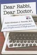 Dear Rabbi, Dear Doctor: The Renowned Rabbi-Psychiatrist Gives Straight Answers to Tough Questions