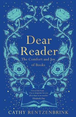 Dear Reader: The Comfort and Joy of Books - Rentzenbrink, Cathy