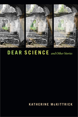 Dear Science and Other Stories - McKittrick, Katherine