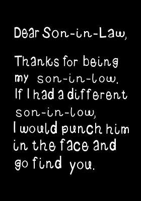 Dear Son-In-Law, Thanks for Being My Son-In-Law: Funny Birthday Present, Gag Gift for Him Journal, Beautifully Lined Pages Notebook - Funzone Journals