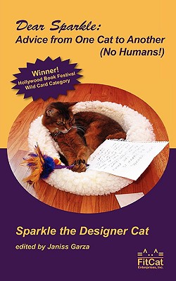 Dear Sparkle: Advice From One Cat to Another - Sparkle the Designer Cat, and Garza, Janiss (Editor)