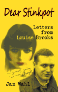 Dear Stinkpot: Letters from Louise Brooks (Hardback)
