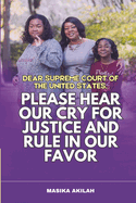 Dear Supreme Court of the United States: Please Hear Our Cry for Justice and Rule in Our Favor