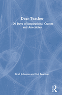 Dear Teacher: 100 Days of Inspirational Quotes and Anecdotes