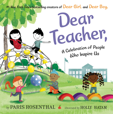 Dear Teacher,: A Celebration of People Who Inspire Us - Rosenthal, Paris