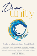 Dear Unity: Overdue Love Letters to Heal a Divided Church