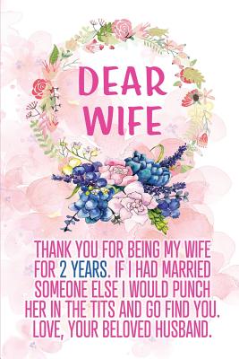 Dear Wife Thank you for Being My Wife for 2 Years: Blank Lined Funny Adult 2nd Anniversary Journal / Notebook / Diary / Planner to my Wife. Perfect Gag Anniversary Gift Ideas for her. ( Also Valentine's Day, Birthday or Christmas gift from Husband) - Treats, Wicked
