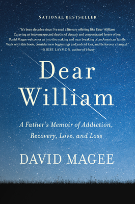 Dear William: A Father's Memoir of Addiction, Recovery, Love, and Loss - Magee, David