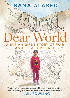 Dear World: A Syrian Girl's Story of War and Plea for Peace - Alabed, Bana