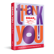 Dear You: Thank You!: A Book's Worth of Gratitude Especially for You