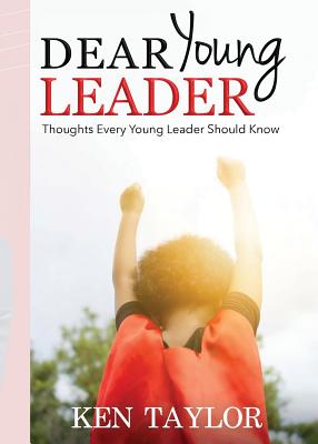 Dear Young Leader: Thoughts Every Young Leader Should Know - Taylor, Kenneth