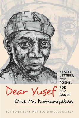 Dear Yusef: Essays, Letters, and Poems, for and about One Mr. Komunyakaa - Murillo, John (Editor)