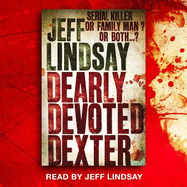 Dearly Devoted Dexter: The GRIPPING thriller that's inspired the new Showtime series DEXTER: ORIGINAL SIN (Book Two)