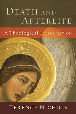 Death and Afterlife: A Theological Introduction - Nichols, Terence