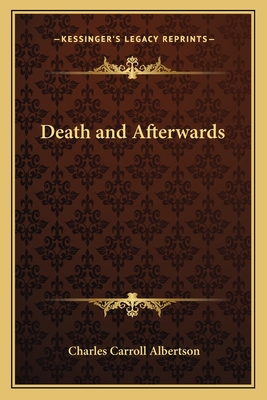 Death and Afterwards - Albertson, Charles Carroll