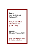 Death and Anti-Death, Volume 13: Sixty Years After Albert Einstein (1879-1955)