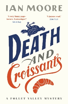 Death and Croissants: The most hilarious murder mystery since Richard Osman's The Thursday Murder Club - Moore, Ian